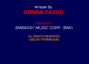 W ritcen By

EMBASSY MUSIC CORP (BMIJ

ALL RIGHTS RESERVED
USED BY PERMISSION