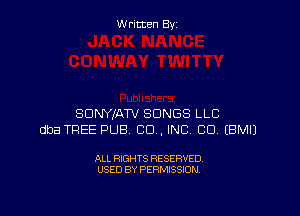 W ritcen By

SDNYXATV SONGS LLC
dba TREE PUB. 80., INC (30 EBMIJ

ALL RIGHTS RESERVED
USED BY PERMISSION