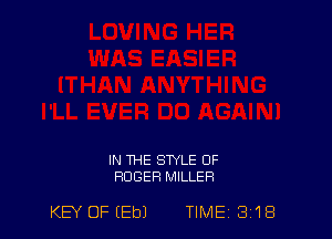 IN THE STYLE OF
ROGER MILLER

KEY OF (Eb) TIME 3 18