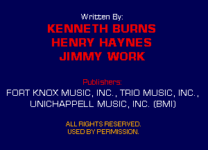 Written Byi

FORT KNOX MUSIC, INC, TRIO MUSIC, INC,
UNICHAPPELL MUSIC, INC. EBMIJ

ALL RIGHTS RESERVED.
USED BY PERMISSION.