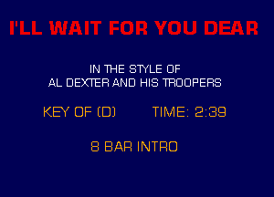 IN THE STYLE OF
AL DEXTER AND HIS TROOPERS

KEY OF (DJ TIME12139

8 BAR INTRO

g