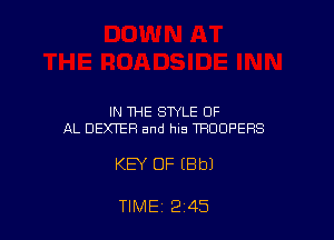 IN THE STYLE OF
AL DEXTER and his TRUDF'ERS

KEY OF EBbJ

TIME 2 45