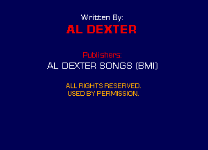 W ritcen By

AL DBUER SONGS (BMIJ

ALL RIGHTS RESERVED
USED BY PERMISSION