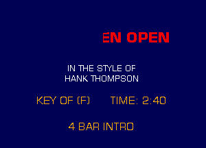 IN THE STYLE OF
HANK THOMPSON

KEY OF EFJ TIME 240

4 BAR INTRO