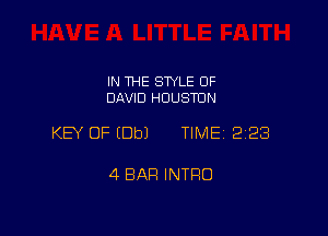 IN THE SWLE OF
DAVID HOUSTON

KEY OF (Dbl TIME 2128

4 BAR INTRO