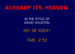 IN THE STYLE OF
DAVID HOUSTON

KEY OF MIEXFJ

TlMEt 252