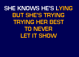 SHE KN
SHE'S BEEN LOVING
JUST ONE MAN

T00 LONG