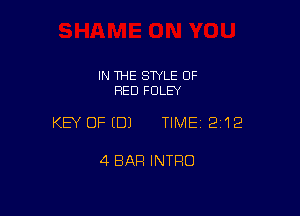 IN THE STYLE 0F
FIED FOLEY

KEY OFEDJ TIME 2112

4 BAR INTRO