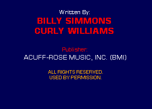 Written By

ACUFF-HDSE MUSIC, INC EBMIJ

ALL RIGHTS RESERVED
USED BY PERMISSION