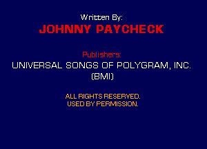 Written Byz

UNIVERSAL SONGS OF PDLYGRAM, INC

(BMIJ

ALL RIGHTS RESERVED
USED BY PERMISSION