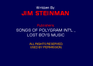 W ritcen By

SONGS OF PDLYGRAM INT'L..

LUST BUYS MUSIC

ALL RIGHTS RESERVED
USED BY PERMISSION