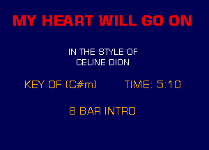 IN THE SWLE OF
CELINE DION

KEY OF E(HEmJ TIME 5110

8 BAR INTRO