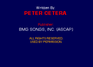 W ritcen By

BMG SONGS. INC (ASCAPJ

ALL RIGHTS RESERVED
USED BY PERMISSION