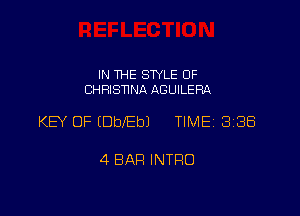 IN THE STYLE 0F
CHRISNNA AGUILERA

KEY OF (DblEb) TIME 338

4 BAH INTRO