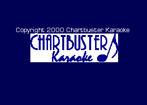 Copyriqht 200C) Chambusner Karaoke

WW2