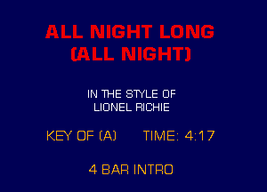 IN THE STYLE OF
LIONEL RICHIE

KEY OF (A) TIME 4117

4 BAR INTRO