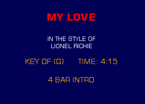 IN 1HE SWLE OF
LIONEL RICHIE

KEY OFEGJ TIME14i15

4 BAR INTRO