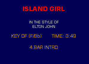 IN THE STYLE 0F
ELTON JOHN

KEY OF (FfBb) TIME 349

4 BAH INTRO
