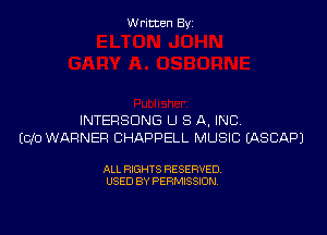 W ritcen By

INTERSDNG U S A, INC.
(CID WARNER CHAPPELL MUSIC (ASCAPJ

ALL RIGHTS RESERVED
USED BY PERMISSION