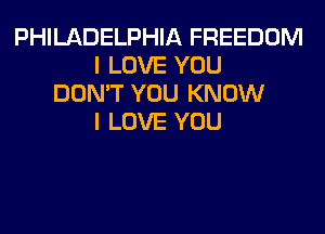 PHILADELPHIA FREEDOM
I LOVE YOU
DON'T YOU KNOW
I LOVE YOU