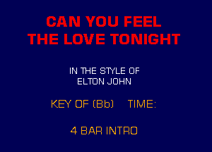 IN THE STYLE OF
ELTON JOHN

KEY OF (Bbl TIME

4 BAR INTRO