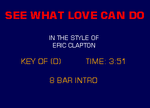 IN THE STYLE OF
ERIC CLAPTON

KEY OF (DJ TIME 351

8 BAR INTRO