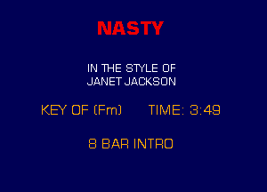IN THE STYLE OF
JANET JACKSON

KEY OF (Fm) TIME 349

8 BAR INTRO