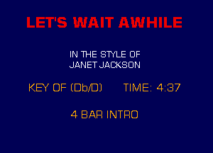 IN THE STYLE 0F
JANET JACKSON

KEY OF EDleJ TIMEI 4187

4 BAR INTRO