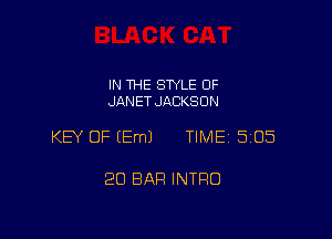 IN THE STYLE 0F
JANET JACKSON

KEY OF EEmJ TIME 5105

20 BAR INTRO