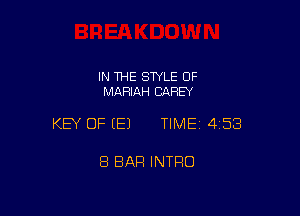 IN THE STYLE 0F
MAFIIAH CAREY

KEY OF E) TIMEI 458

8 BAR INTRO