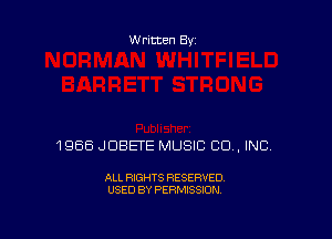 Written By

1966 JDBETE MUSIC CD , INC.

ALL RIGHTS RESERVED
USED BY PERMISSION