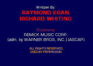 W ritcen By

REMICK MUSIC CORP
Eadm byWARNEF! BROS, INC 3 EASCAPJ

ALL RIGHTS RESERVED
USED BY PERMISSION