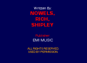 Written By

EMI MUSIC

ALL RIGHTS RESERVED
USED BY PERMISSION