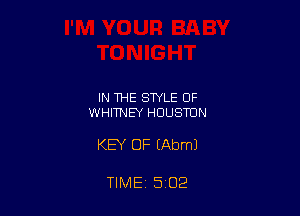 IN THE STYLE OF
WHITNEY HOUSTON

KEY OF (Abml

TIME 5 02