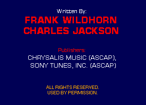 W ritcen By

CHRYSALIS MUSIC EASCAPJ.
SONY TUNES, INC EASCAPJ

ALL RIGHTS RESERVED
USED BY PERMISSDN