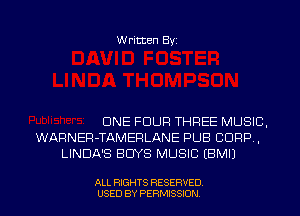 Written Byz

ONE FOUR THREE MUSIC.
WARNER-TAMEFILANE PUB CORP .
LINDA'S BUYS MUSIC (BMI)

ALL RIGHTS RESERVED
USED BY PERMISSION