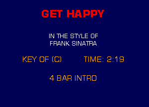 IN THE STYLE OF
FRANK SINATRA

KEY OFICJ TIME 2'19

4 BAR INTFIO