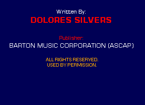 Written Byz

BARTON MUSIC CORPORATION fASCAPJ

ALL WTS RESERVED,
USED BY PERMISSDN