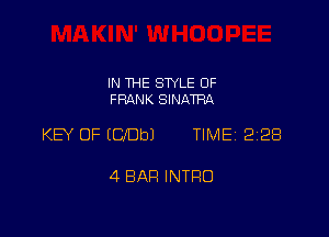 IN THE STYLE OF
FRANK SINATRA

KEY OF ((3me TIME 228

4 BAR INTRO