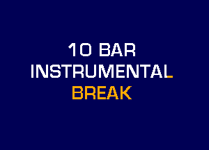 'I 0 BAR
INSTRUMENTAL

BREAK