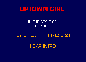 IN THE STYLE 0F
BILLY JOEL

KEY OFEEJ TIME13121

4 BAR INTRO