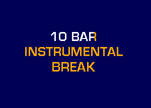 'I 0 BAR
INSTRUMENTAL

BREAK