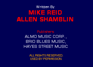 W ritcen By

ALMD MUSIC CORP ,
BRIO BLUES MUSIC,
HAYES STREET MUSIC

ALL RIGHTS RESERVED
USED BY PERMISSDN