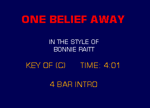 IN THE STYLE OF
BONNIE RAITT

KEY OF ECJ TIME14IO1

4 BAR INTRO