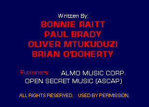 Written Byz

ALMD MUSIC CORP
OPEN SECRET MUSIC (ASCAPJ

ALL RIGHTS RESERVED. USED BY PE RMISSION