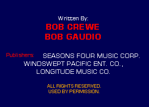 Written Byz

SEASONS FOUR MUSIC CORP
WINDSWEF'T PACIFIC ENT. CO,
LUNGITUDE MUSIC CD.

ALL RIGHTS RESERVED
USED BY PERMISSION
