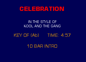 IN THE STYLE 0F
KDUL AND THE GANG

KEY OF (Ab) TIME 4157

10 BAR INTRO
