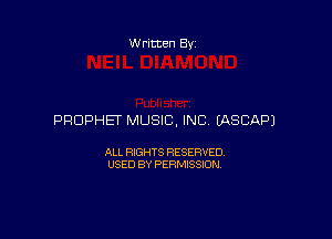W ritten By

PROPHET MUSIC, INC (ASCAPJ

ALL RIGHTS RESERVED
USED BY PERMISSION