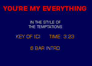 IN THE STYLE OF
THE TEMPTATICINS

KEY OF (C) TIME13123

8 BAR INTFIO