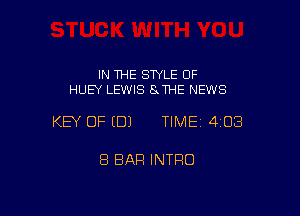IN THE SWLE OF
HUEY LEWIS SCIHE NEWS

KEY OF (B) TIMEI 403

8 BAR INTRO